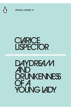 Daydream and Drunkenness of a Young Lady - Clarice Lispector