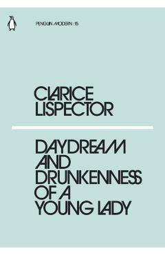 Daydream and Drunkenness of a Young Lady - Clarice Lispector