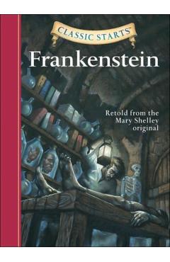 Classic Starts (R): Frankenstein - Mary Shelley