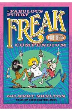 Fabulous Furry Freak Brothers Compendium - Gilbert Shelton