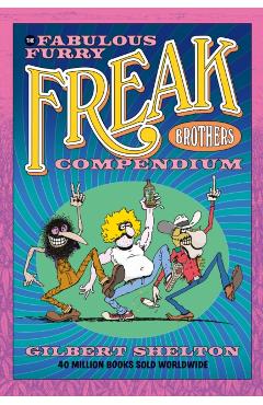 Fabulous Furry Freak Brothers Compendium - Gilbert Shelton