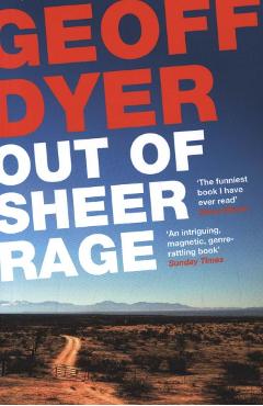 Out of Sheer Rage - Geoff Dyer