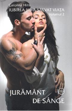 Iubirea mi-a salvat viata Vol.2: Juramant de sange – Carolina Hills Beletristica imagine 2022