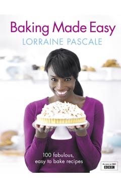 Baking Made Easy - Lorraine Pascale