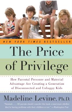 Price of Privilege - Ph.D.Madeline Levine