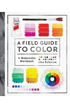Field Guide to Color - Lisa Solomon