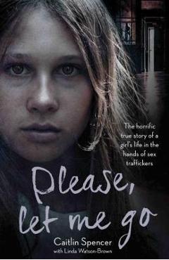 Please, Let Me Go - Caitlin Spencer