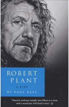 Robert Plant: A Life - Paul Rees