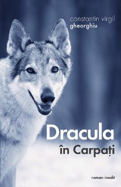 Dracula in Carpati - Constantin Virgil Gheorghiu