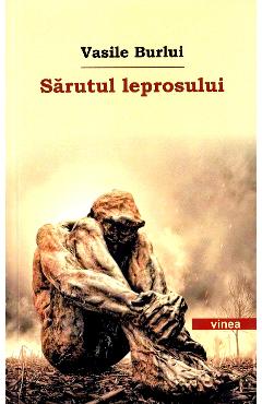 Sarutul leprosului – Vasile Burlui Beletristica