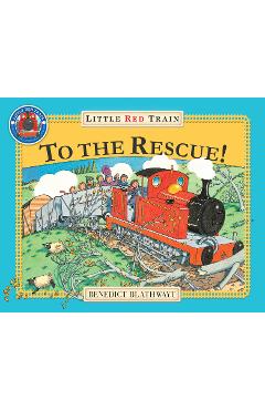 Little Red Train: To The Rescue - Benedict Blathwayt