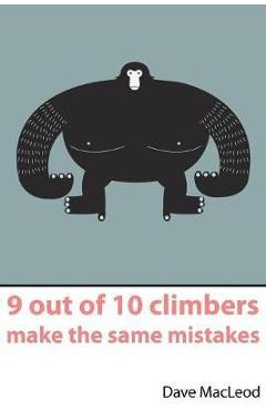 9 Out of 10 Climbers Make the Same Mistakes - Dave MacLeod