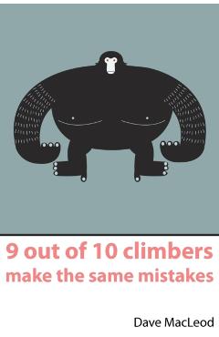 9 Out of 10 Climbers Make the Same Mistakes - Dave MacLeod