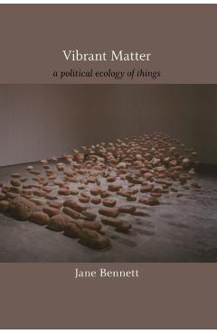 Vibrant Matter - Jane Bennett