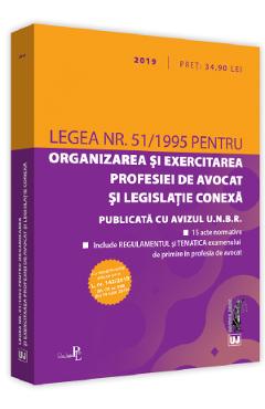 Legea nr.51/1995 pentru organizarea si exercitarea profesiei de avocat si legislatia conexa. 2019