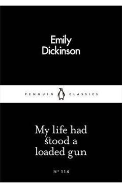 My Life Had Stood a Loaded Gun - Emily Dickinson