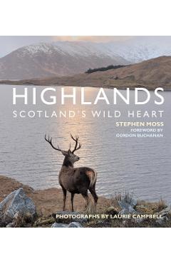 Highlands - Scotland\'s Wild Heart - Stephen Moss
