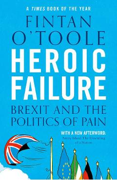 Heroic Failure - Fintan O\'Toole