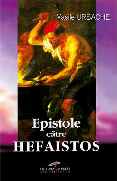 Epistole catre Hefaistos – Vasile Ursache Beletristica