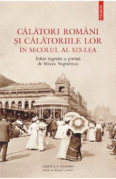 eBook Calatori romani si calatoriile lor in secolul al XIX-lea - Mircea Anghelescu