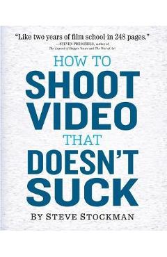 How to Shoot Video That Doesnt Suck - Steve Stockman