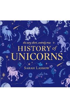 Very Short, Entirely True History of Unicorns