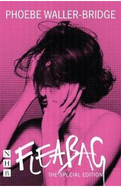 Fleabag: The Special Edition (The Original Play) - Phoebe Waller Bridge