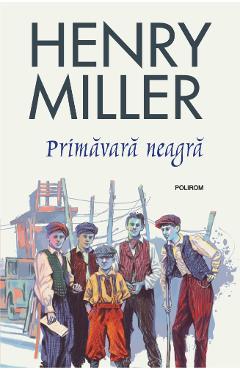 Primavara neagra - Henry Miller