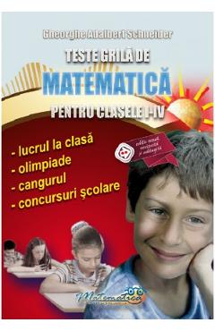 Teste grila de matematica pentru clasele 1-4 - Gheorghe Adalbert Schneider