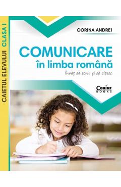 Comunicare in limba romana - Clasa 1 - Caiet - Corina Andrei