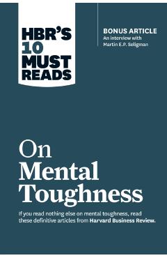HBR's 10 Must Reads on Mental Toughness (with bonus intervie -