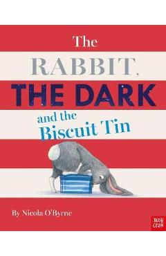 Rabbit, the Dark and the Biscuit Tin - Nicola O'Byrne