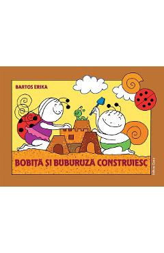 Bobita si Buburuza construiesc - Bartos Erika