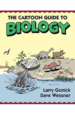 Cartoon Guide to Biology - Larry Gonick