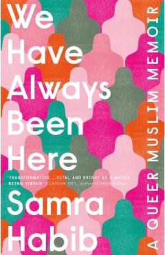 We Have Always Been Here - Samra Habib