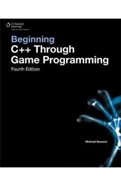 Beginning C++ Through Game Programming - Michael Dawson