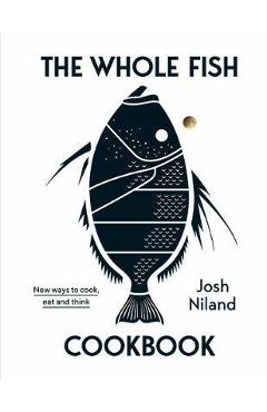 Whole Fish Cookbook - Josh Niland