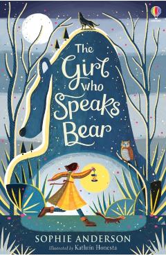 Girl Who Speaks Bear - Sophie Anderson