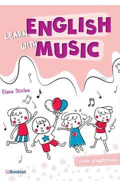 Learn english with music - Clasa pregatitoare - Elena Sticlea - BOOKLET