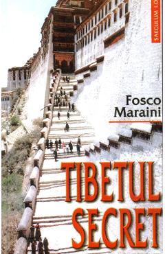Tibetul secret - Fosco Maraini - SAECULUM I.O.