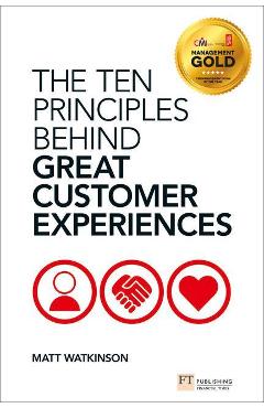 Ten Principles Behind Great Customer Experiences - Watkinson Matthew