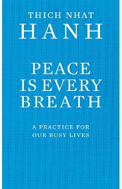 Peace Is Every Breath - Thich Hanh