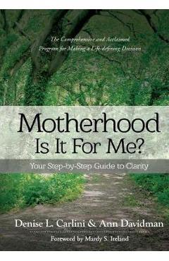 Motherhood - Is It for Me? - Denise L Carlini