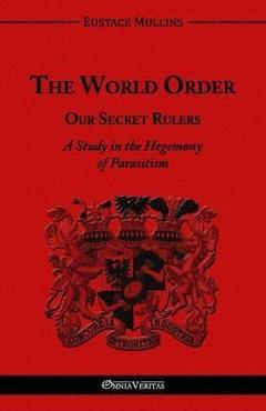 World Order - Our Secret Rulers - Eustace Clarence Mullins
