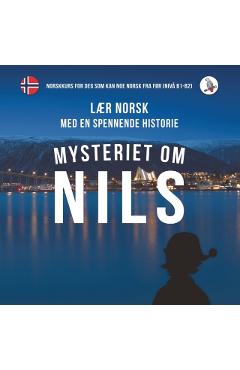 Mysteriet Om Nils. Laer Norsk Med En Spennende Historie. Nor - Skalla