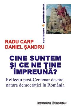 Cine Suntem Si Ce Ne Tine Impreuna? - Radu Carp, Daniel Sandru