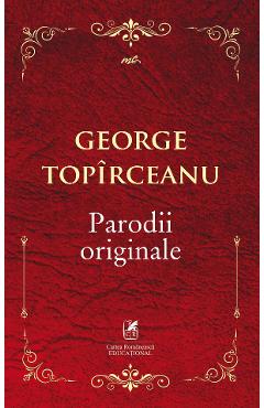 Parodii originale - George Topirceanu - CARTEA ROMANEASCA EDUCATIONAL