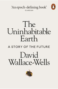 Uninhabitable Earth - David Wallace-Wells