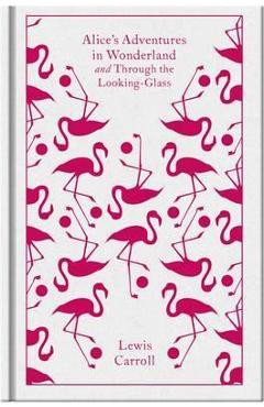 Alice\'s Adventures in Wonderland and Through the Looking Gla - Lewis Carroll