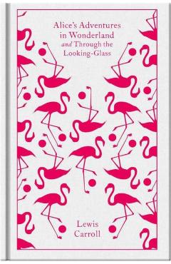 Alice's Adventures in Wonderland and Through the Looking Gla - Lewis Carroll